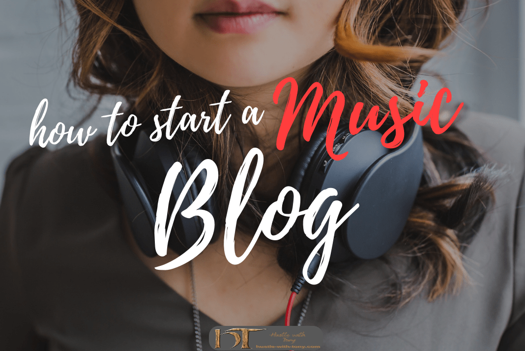 How To Start A Music Blog (Tips & Ideas)