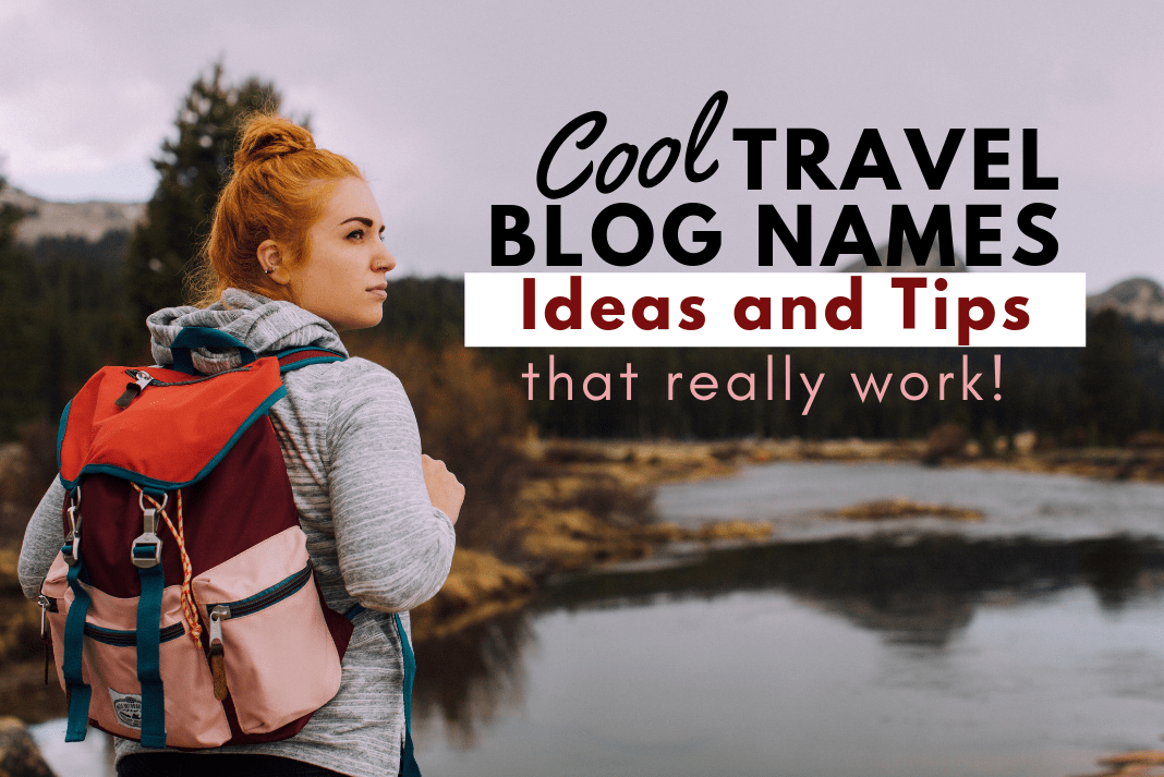Cool Travel Blog Names Ideas and Tips for Bloggers